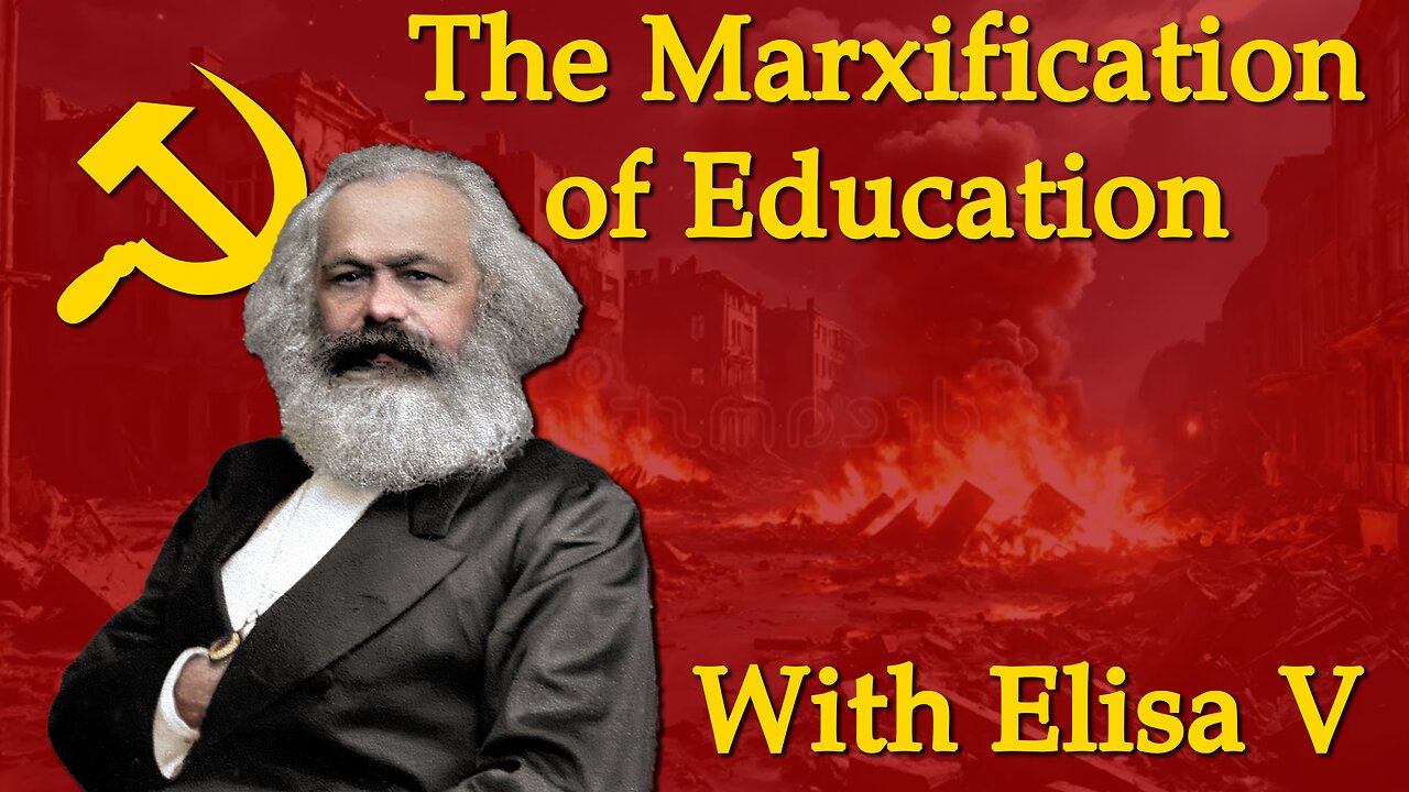 The Marxification Of Education | With Elisa V
