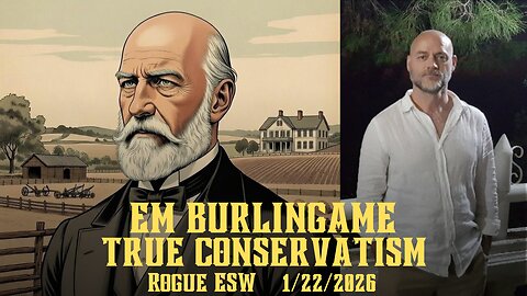 True Conservatism and the Real Right EM Burlingame 1/22/2026