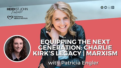 Equipping the Next Generation: Charlie Kirk’s Legacy & Patricia Engler on Marxism