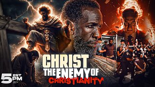 CHRIST THE ENEMY OF CHRISTIANITY