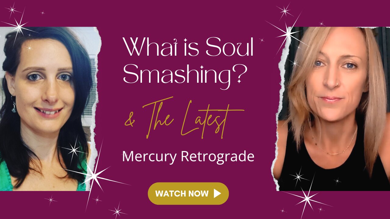 What is Soul Smashing & The Latest Mercury Retrograde