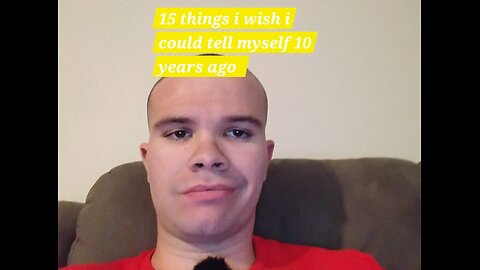 10 things I wish I told myself 10 years ago