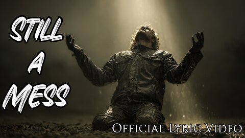 Still a Mess | Raw Christian Rock Cry for Direction and Grace