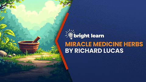 BrightLearn - Miracle Medicine Herbs by Richard Lucas