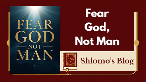 Fear God, Not Man