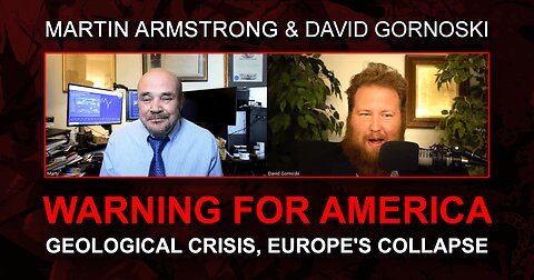 Martin Armstrong's Warning for America, Geological Crisis, Europe's Collapse
