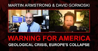 Martin Armstrong's Warning for America, Geological Crisis, Europe's Collapse