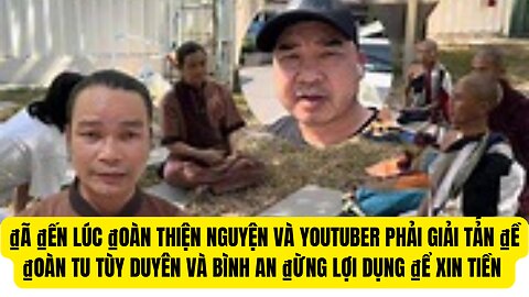 Nhóm Thiện Nguyện Cho Thầy Minh Tuệ Phải Giải Tán Ngay Lúc Này Cho ₫oàn Tu ₫ược Binh An