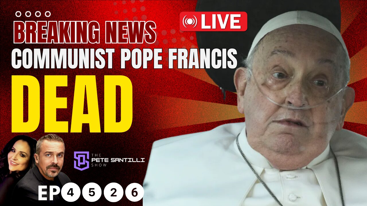 BREAKING NEWS: COMMUNIST POPE FRANCIS DIES AT 88 [EP 4526-8AM]