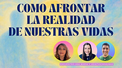 Claves para vivir en el presente - Ana Maria Benavides, Jessica y Gorka veintiochoalmas