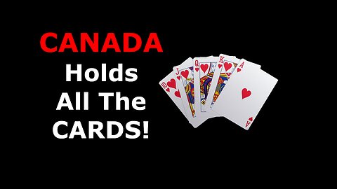 Ep010 - Canada Holds all the Cards