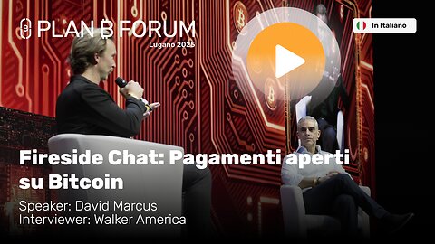 Fireside Chat: Pagamenti Aperti su Bitcoin | David Marcus & Walker America