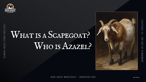 What is the scapegoat? Who is Azazel? Leviticus 16 Bible Study Excerpt