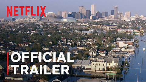 Katrina: Come Hell and High Water | Official Trailer | Netflix
			