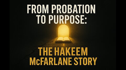 From Probation to Purpose: The Hakeem McFarlane Story