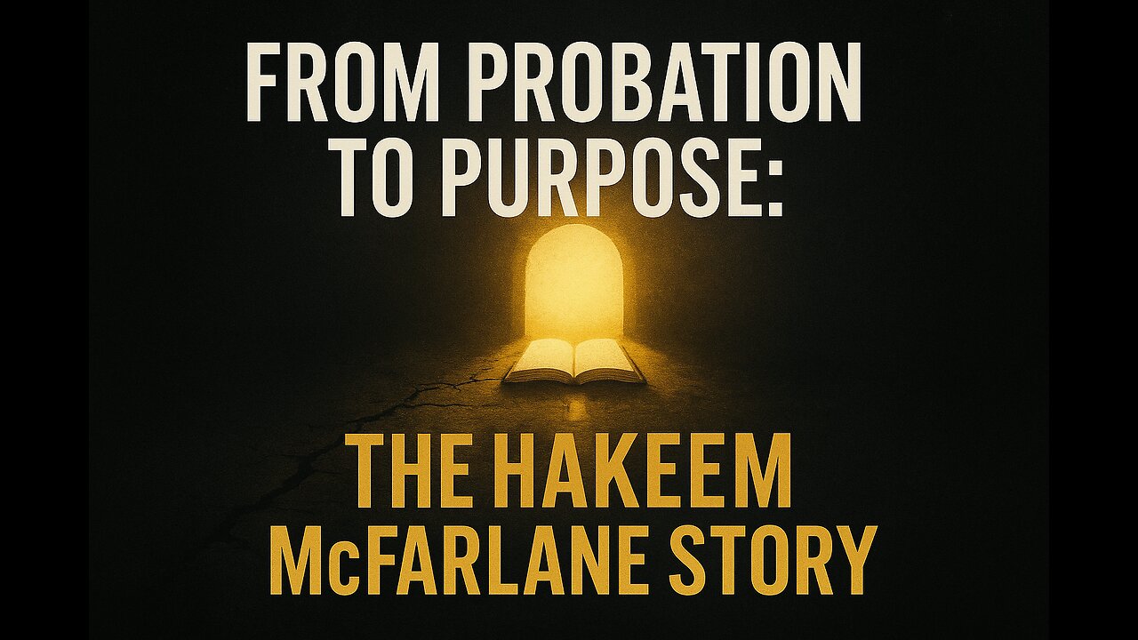 From Probation to Purpose: The Hakeem McFarlane Story