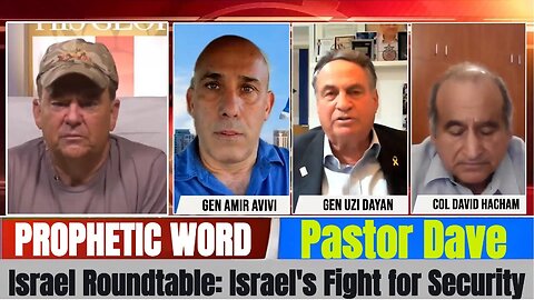 Pastor Dave PROPHETIC WORD - Israel Roundtable: Israel's Fight for Security
