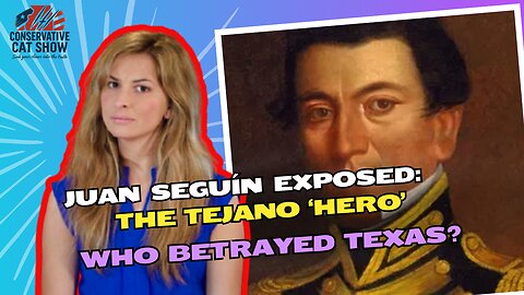 Juan Seguín Exposed: The Tejano ‘Hero’ Who Betrayed Texas?