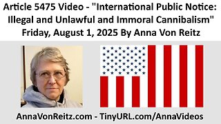 International Public Notice: Illegal and Unlawful and Immoral Cannibalism By Anna Von Reitz