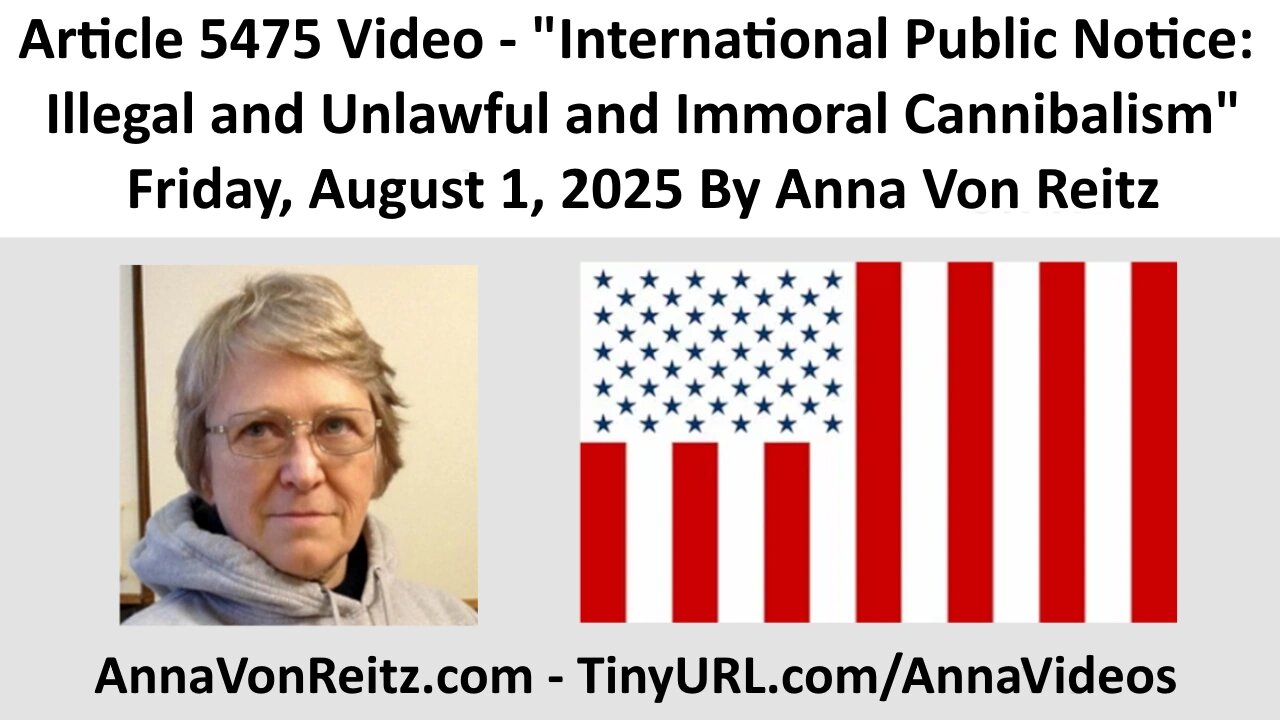 International Public Notice: Illegal and Unlawful and Immoral Cannibalism By Anna Von Reitz