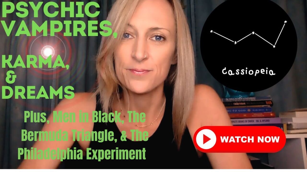 Psychic Vampires, Karma, & Dreams (Plus, MEN IN BLACK, Bermuda Triangle, & Philadelphia Experiment