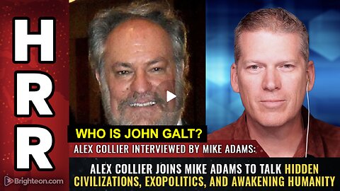 HRR- Alex Collier joins Mike Adams to talk hidden civilizations, exopolitics. WHO IS John Galt?