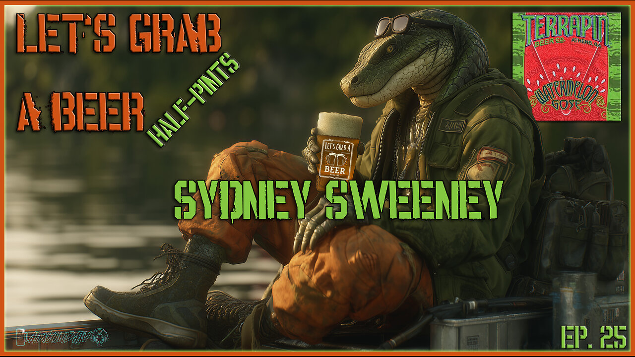Let's Grab a Beer (Ep.25)- Half-Pint - Sydney Sweeney Criticism - PREMERIE