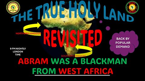 AFRICA IS THE HOLY LAND || THE TRUE HOLY LAND REVISITED || ABRAM WAS A BLACKMAN FROM WEST AFRICA