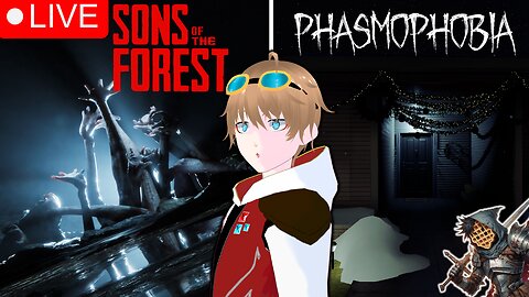 Sons of the Forest then Phasmophobia!