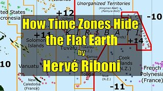 How Time Zones Hide the Flat Earth by Hervé Riboni - Subtitles Revised