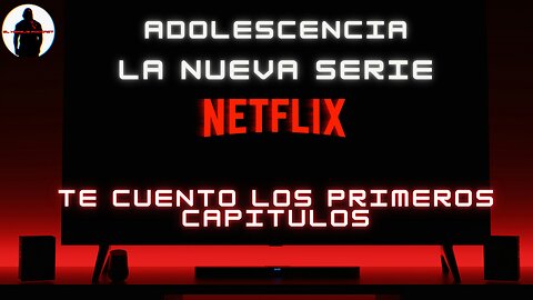 🔴 ADOLESCENCIA LA NUEVA SERIE DE NETFLIX **SPOILERS**