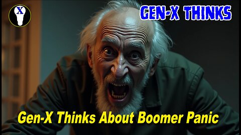 Gen-X Thinks About Boomer Panic