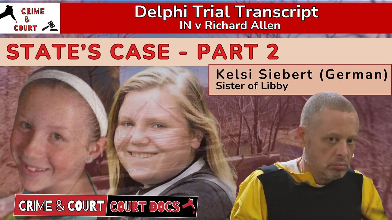 State's Case - Part 2: Kelsi Siebert (German) | #DelphiTranscripts