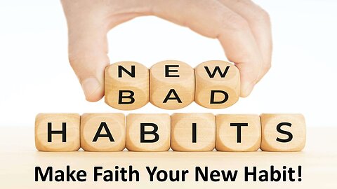 Make faith your new Habit