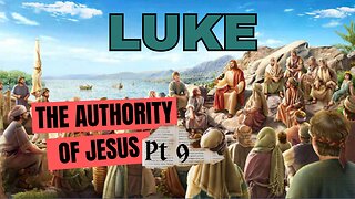 Luke Part 9: The Authority of Jesus