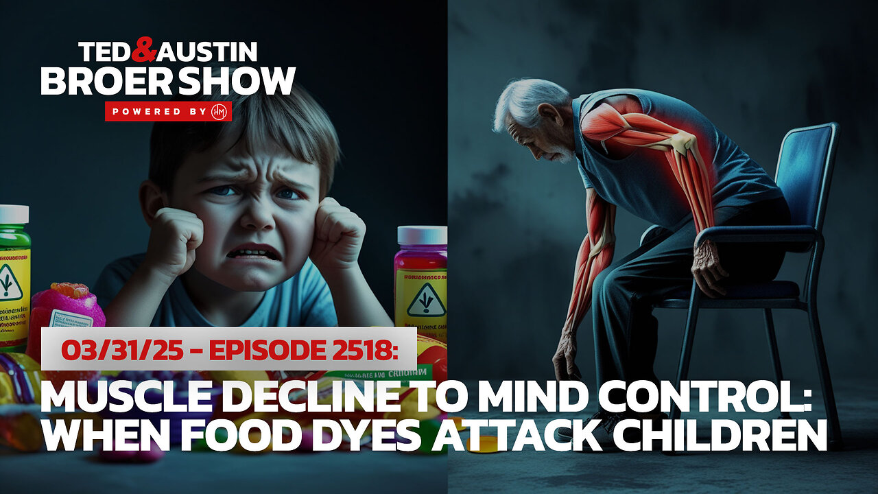 03/31/25 Muscle Decline to Mind Control: When Food Dyes Attack Children