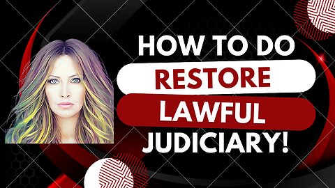 How To Restore Lawful Judiciary