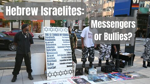 Hebrew Israelites: Bullies or Messengers?