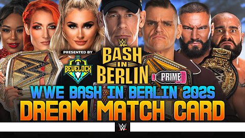 WWE Bash in Berlin 2025 - Dream Match Card [v2] | Bevelock