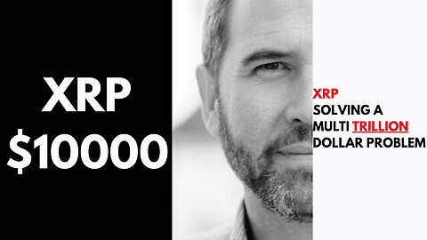 This is why XRP will reach $10,000