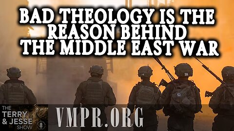 26 Jun 25, The Terry & Jesse Show: Bad Theology Is the Reason Behind the Middle East War