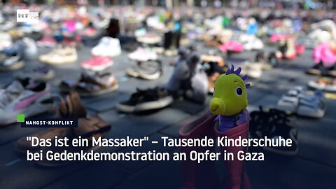 "Das ist ein Massaker" – Tausende Kinderschuhe bei Gedenkdemonstration an Opfer in Gaza
