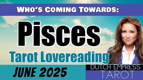 PISCES ♓️ WHO’S COMING TOWARDS YOU?💕Tarot Love Reading | June 2025