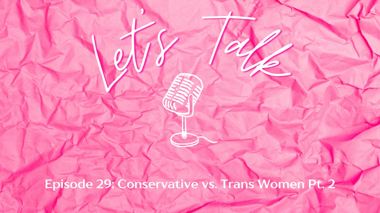 Let's Talk about Conservative vs. Trans Women Pt. 2