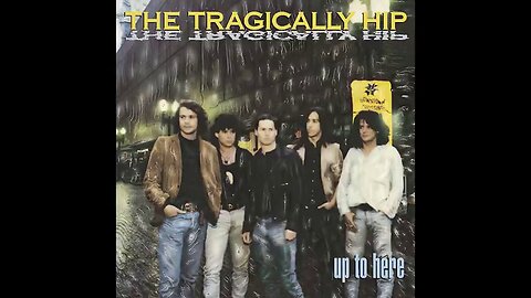 The Tragically Hip - Up to Here (1989) [Full Album]