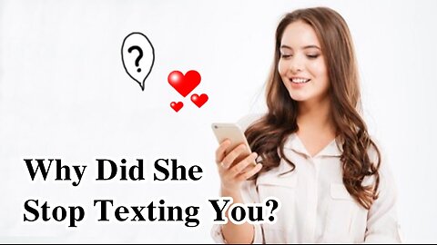 Why Did She Stop Texting You