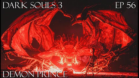 Dark Souls 3 Ep 56: Demon Prince