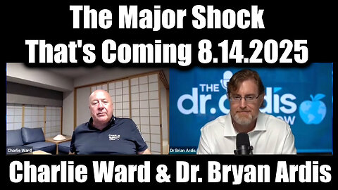 Charlie Ward & Dr. Bryan Ardis 8.14.25 - The Major Shock That's Coming. TRUTH NEWS