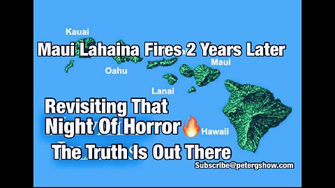 Maui fires, 2 years later, Uncovering The Truth. On The Peter G Show. Aug 6, 2025 Show #299