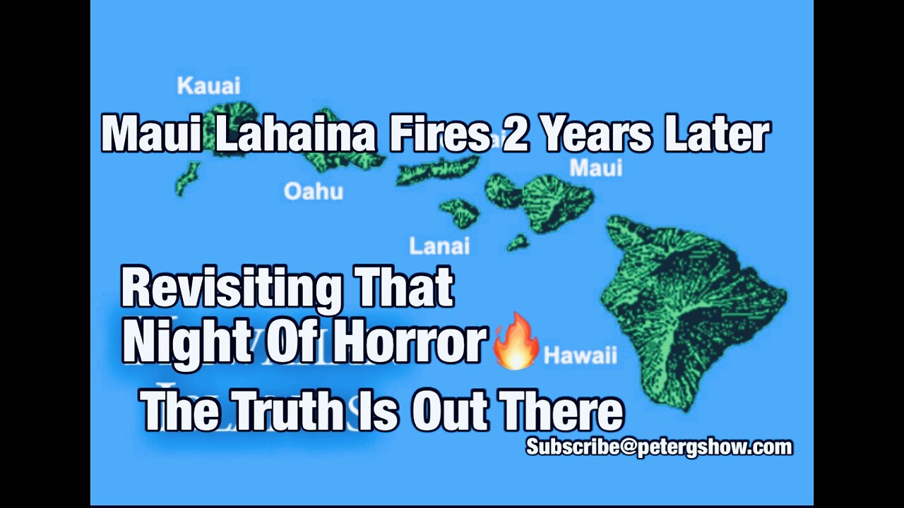 Maui fires, 2 years later, Uncovering The Truth. On The Peter G Show. Aug 6, 2025 Show #299